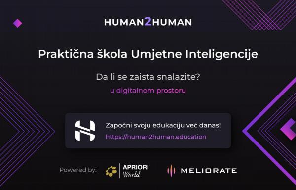 Pokrenuta je Human2Human praktična &scaron;kola umjetne inteligencije, edukacijska platforma usmjerena na razvoj praktičnih AI vje&scaron;tina za organizacije, njihove zaposlenike, menadžment, ali i pojedince.